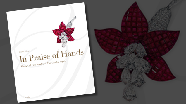 In Praise of Hands - The Art of Fine Jewelry at Van Cleef & Arpels In Praise of Hands - The Art of Fine Jewelry at Van Cleef & Arpels