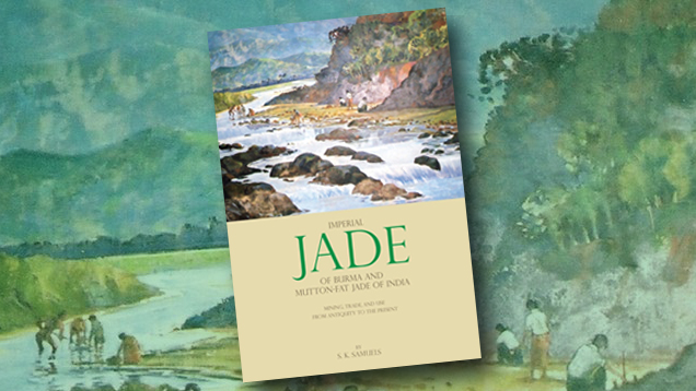 Imperial Jade of Burma and Mutton-Fat Jade of India: Mining, Trade, and Use from Antiquity to the Present